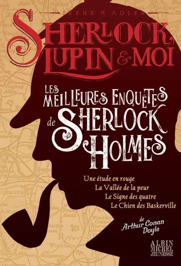 Sherlock, Lupin & moi : les meilleures enquêtes de Sherlock Holmes