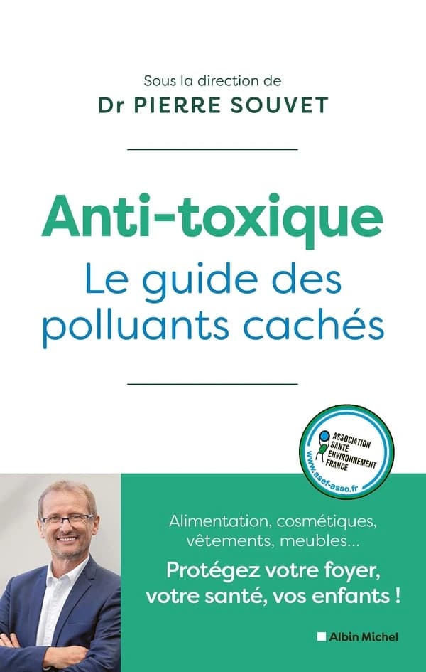 Anti-toxique : Le guide des polluants cachés