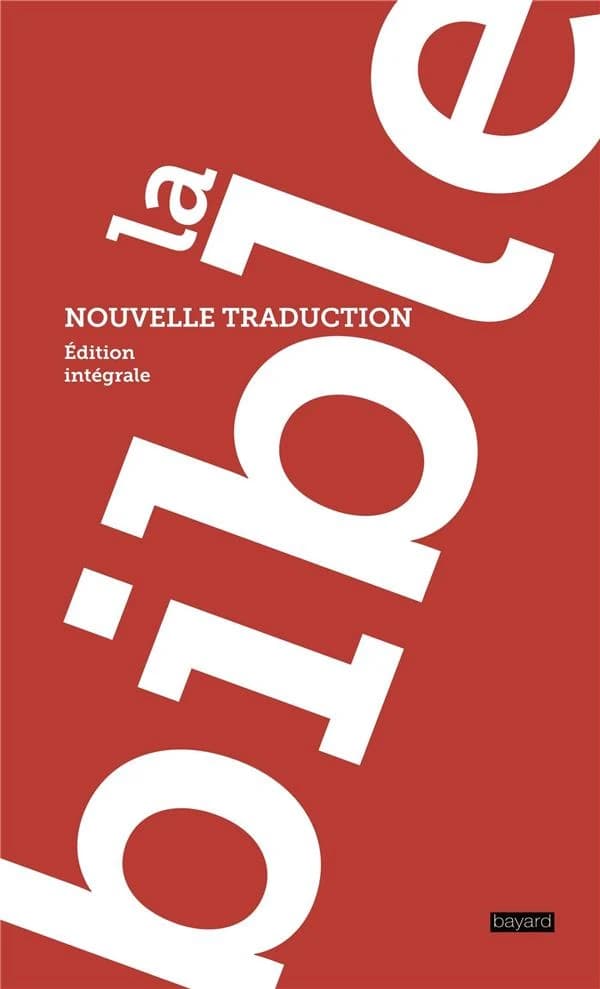 La Bible : nouvelle traduction : édition intégrale