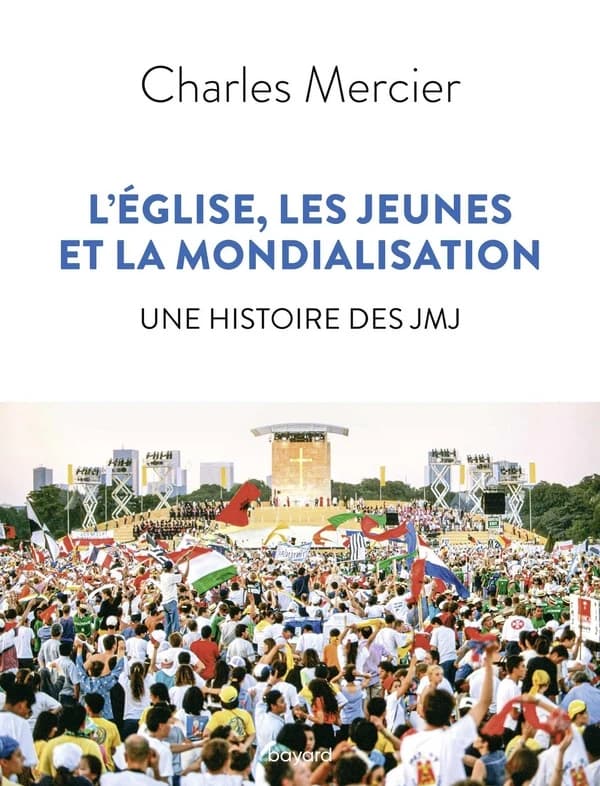 L'Église, les jeunes et la mondialisation : une histoire des JMJ