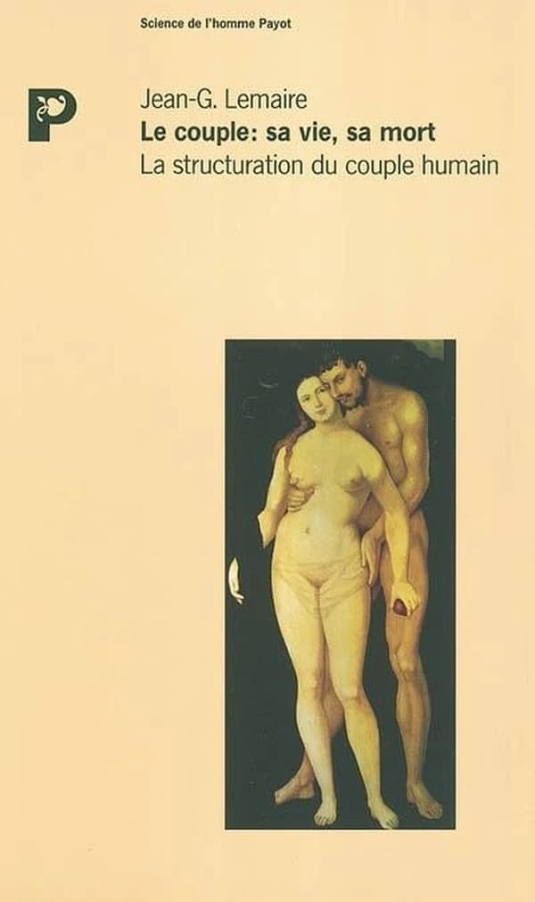 Le Couple, sa vie, sa mort : la structuration du couple humain