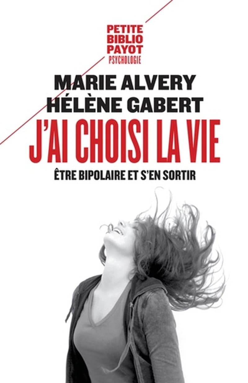 J'ai choisi la vie : être bipolaire et s'en sortir