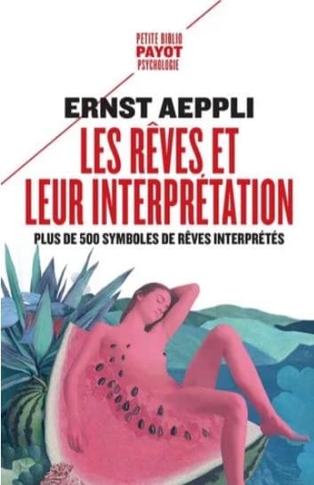 Les rêves et leur interprétation ; plus de 500 symboles de rêves interprétés