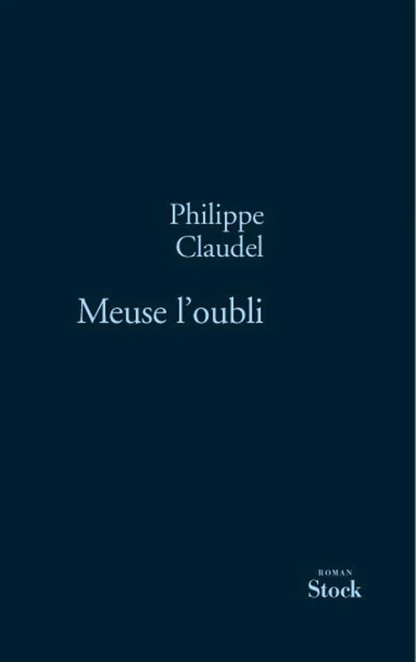 Meuse l'oubli : roman