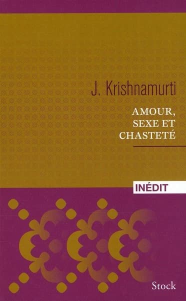 Amour, sexe et chasteté : sélection d'extraits des enseignements de J. Krishnamurti