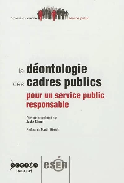 La déontologie des cadres publics : pour un service public responsable