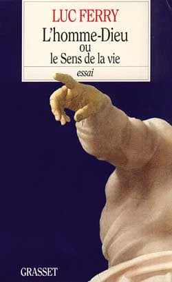 L'homme-Dieu ou Le sens de la vie