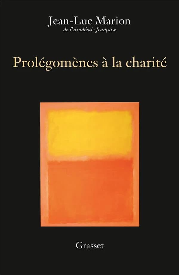 Prolégomènes à la charité (4e éd. revue et augmentée) Jean-Luc Marion