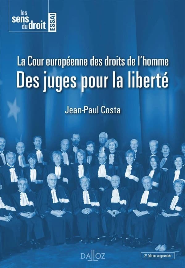 La Cour européenne des droits de l'homme : des juges pour la liberté (2e éd., augmentée) Jean-Paul Costa