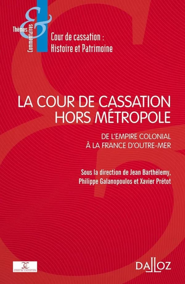 La Cour de cassation hors métropole : de l'empire colonial à la France d'Outre-mer