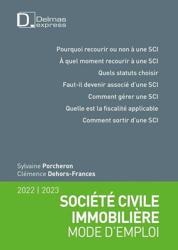 Société civile immobilière : mode d'emploi (3e éd., à jour au 31 janvier 2022) Sylvaine Porcheron,... Clémence Dehors-Frances,...