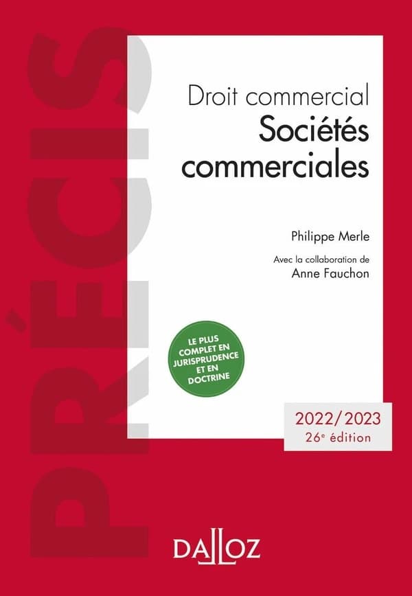 Sociétés commerciales : droit commercial (26e éd., 2022-2023) Philippe Merle,... ; avec la collaboration de Anne Fauchon,...