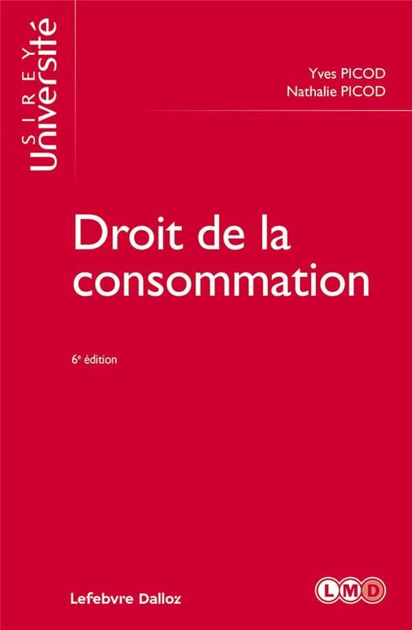 Droit de la consommation (6e éd., 2024) Yves Picod,... Nathalie Picod,...