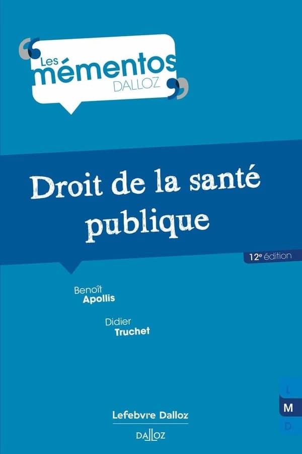 Droit de la santé publique (12e éd., 2024) Benoît Apollis,... Didier Truchet,...