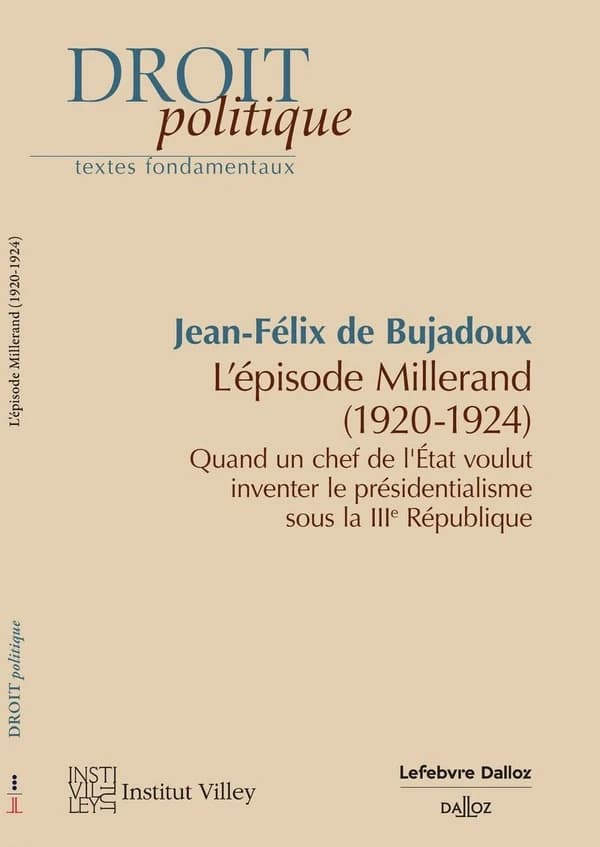 L'épisode Millerand, 1920-1924 : quand un chef de l'État voulut inventer le présidentialisme sous la IIIe République