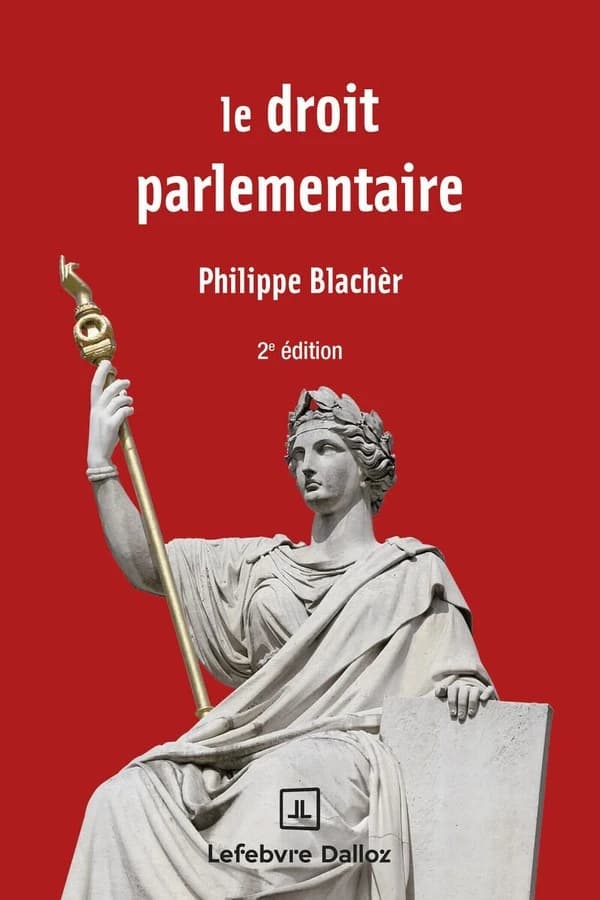 Le droit parlementaire (2e éd.) Philippe Blachèr
