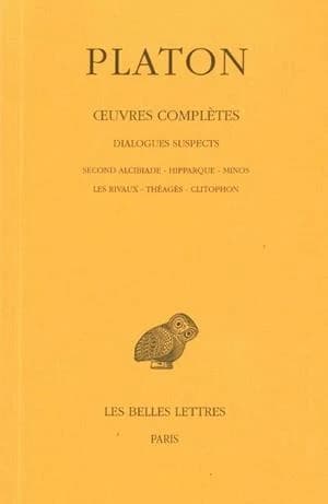 Dialogues suspects : second Alcibiade, Hipparque, Minos, les Rivaux, Théagès, Clitophon