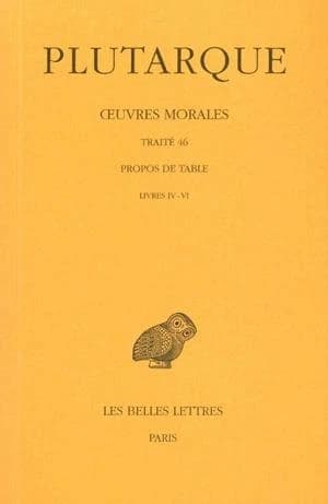 Oeuvres morales. Tome IX, 2e partie : Traité 46 : Propos de Table (Livres IV-VI)