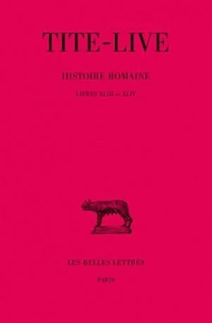 Histoire romaine. Tome XXXII : Livres XLIII-XLIV