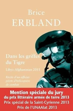 Dans les griffes du Tigre : récits d'un officier pilote d'hélicoptère de combat en Afghanistan et en Libye, février-octobre 2011