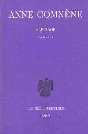 Alexiade : règne de l'empereur Alexis I Comnène, 1081-1118. Tome II, Livres V-X