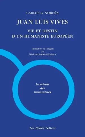 Juan Luis Vives : vie et destin d'un humaniste européen : une biographie intellectuelle