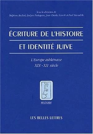 Écriture de l'histoire et identité juive : l'Europe ashkénaze, XIXe-XXe siècle