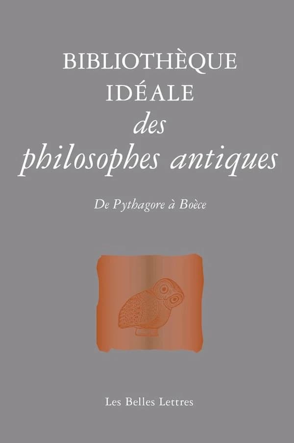 Bibliothèque idéale des philosophes antiques : de Pythagore à Boèce