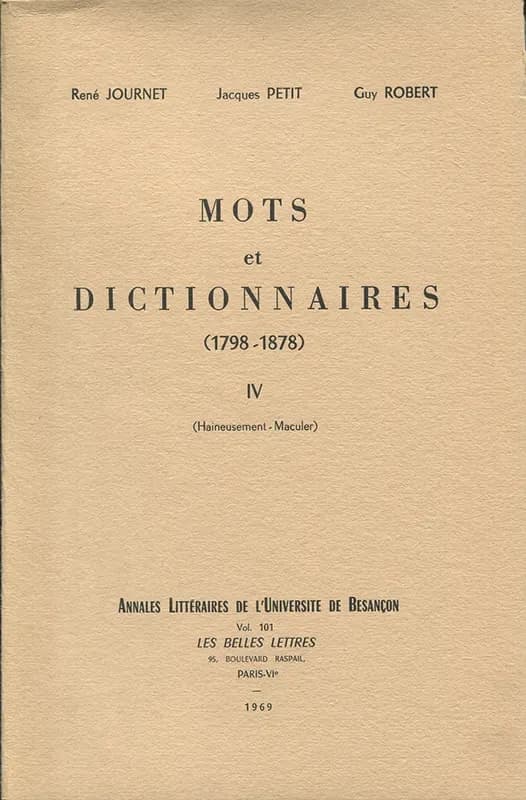 Mots et dictionnaires, 1798-1878 : Tome IV : Haineusement-Maculer
