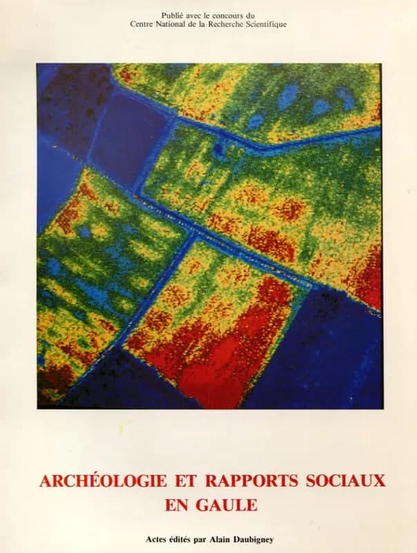 Archéologie et rapports sociaux en Gaule : protohistoire et antiquité : Table ronde C.N.R.S. de Besançon, mai 1982