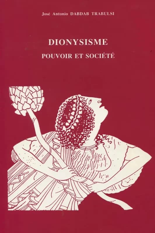 Dionysisme : pouvoir et société : en Grèce jusqu'à la fin de l'époque classique