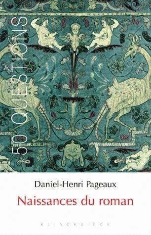 Naissances du roman (2e éd. revue et corrigée) Daniel-Henri Pageaux