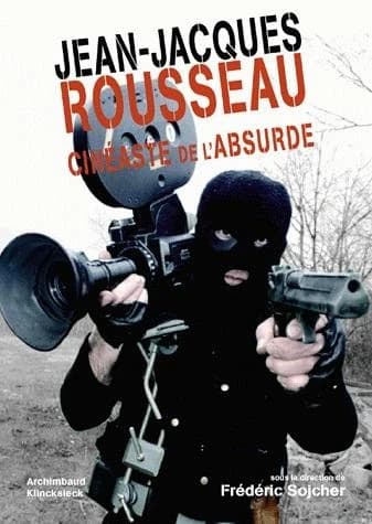 Jean-Jacques Rousseau : cinéaste de l'absurde