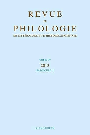 Revue de philologie, de litterature et d'histoire anciennes volume 87