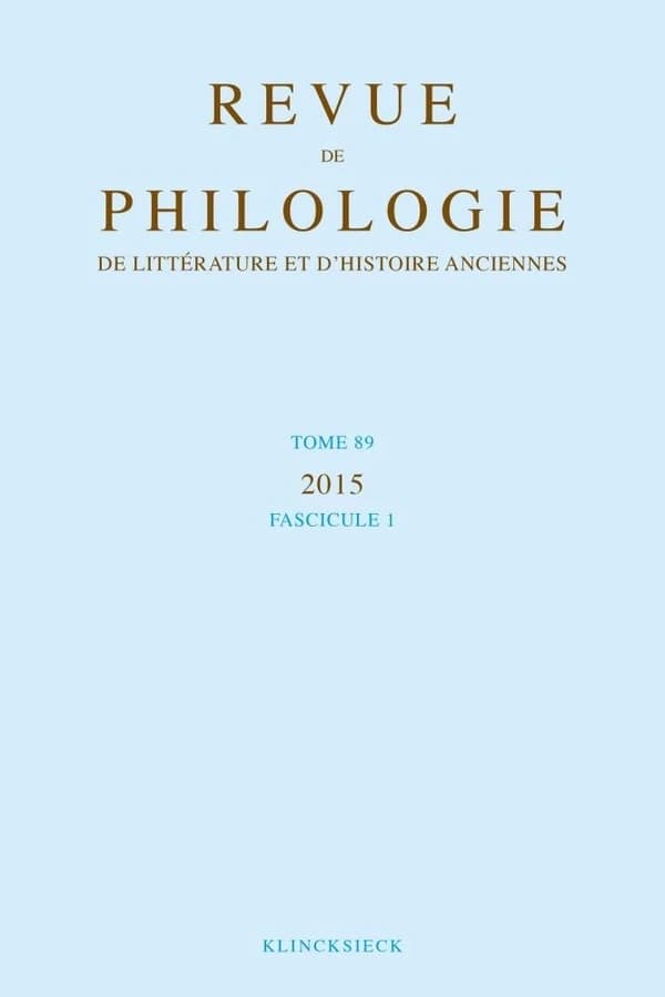 Revue de philologie, de litterature et d'histoire anciennes volume 89