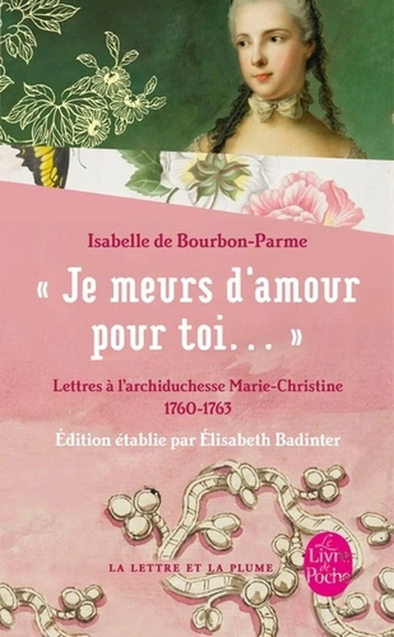 Lettres à l'archiduchesse Marie-Christine 1760-1763 - "Je meurs d'amour pour toi..."