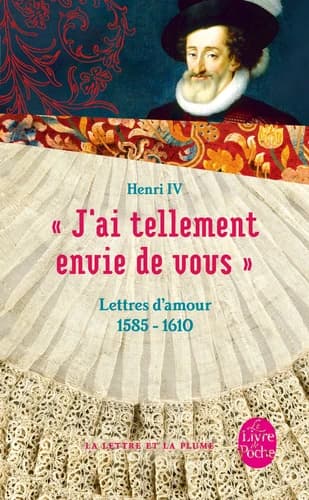 "J'ai tellement envie de vous" : lettres d'amour, 1585-1610