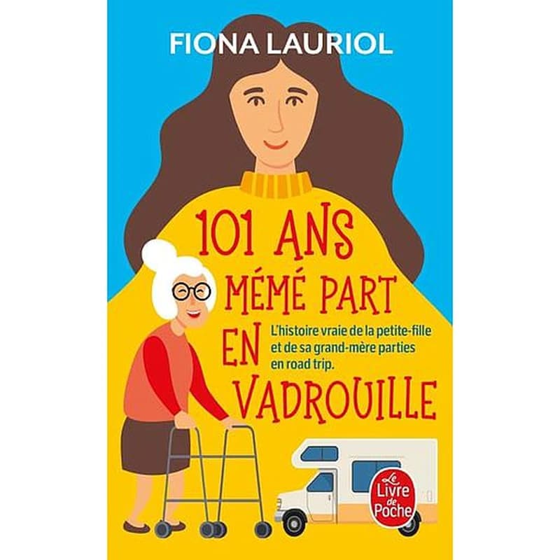 101 ans, mémé part en vadrouille : l'histoire vraie de la petite-fille et de sa grand-mère parties en road trip