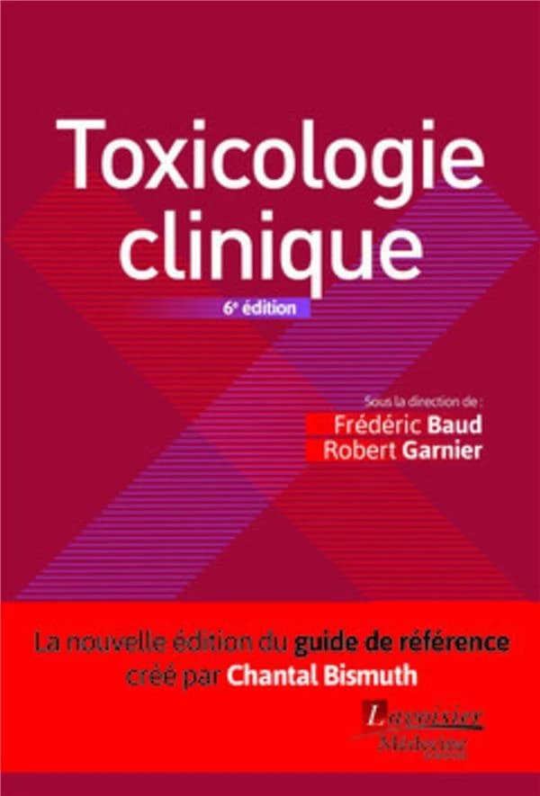 Toxicologie clinique (6e éd.) sous la direction de Frédéric Baud et Robert Garnier