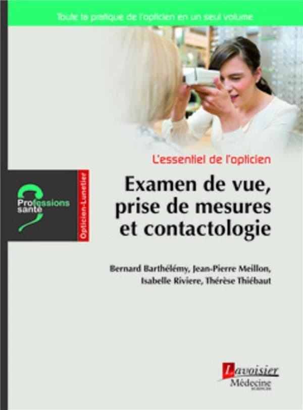 L'essentiel de l'opticien : examen de vue, prise de mesures et contactologie