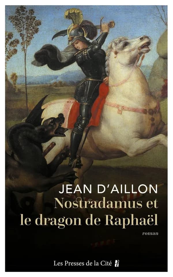 Nostradamus et le dragon de Raphaël : roman