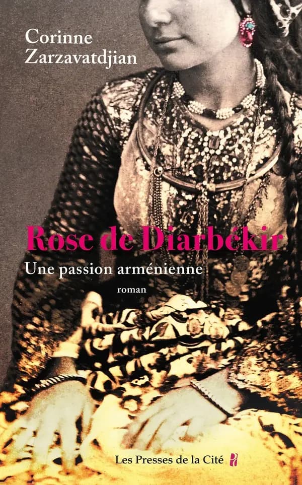 Rose de Diarbékir : une passion arménienne : roman