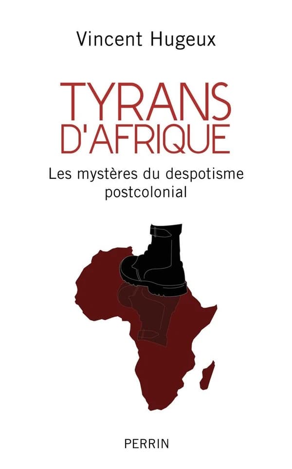 Tyrans d'Afrique : les mystères du despotisme postcolonial