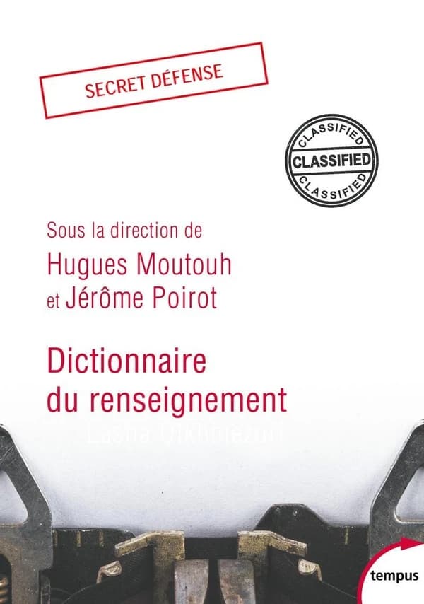 Dictionnaire du renseignement (Nouvelle éd. revue et augmentée) sous la direction de Hugues Moutouh et Jérôme Poirot