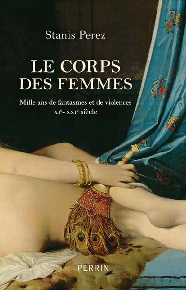 Le corps des femmes : mille ans de fantasmes et de violences XIe-XXIe siècle