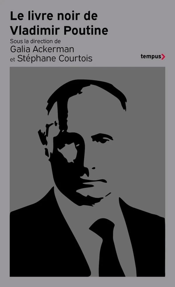 Le livre noir de Vladimir Poutine (Éd. revue et augmentée d'une préface et d'annexes) sous la direction de Galia Ackerman et Stéphane Courtois