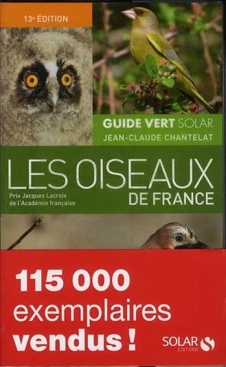 Les oiseaux de France (13e éd...) Jean-Claude Chantelat ; préface de Pierre Nicolau-Guillaumet ; postface d'Allain Bougrain-Dubourg