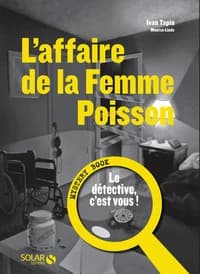 L'affaire de la femme poisson : mystery book : le détective c'est vous !