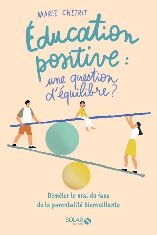 Éducation positive : une question d'équilibre ?, démêler le vrai du faux de la parentalité bienveillante