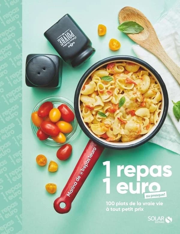 1 repas, 1 euro, ou presque ! : 100 plats de la vraie vie à tout petit prix